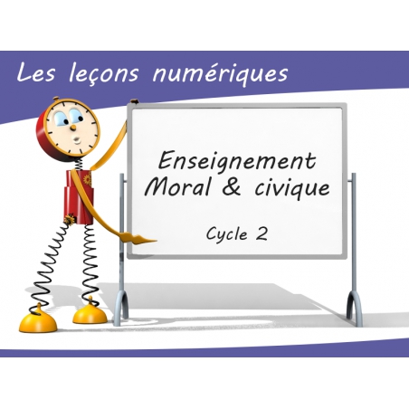 Les Leçons Numériques d'Enseignement Moral et Civique • Cycle 2 Les Leçons Numériques d'Enseignement Moral et Civique • Cycle 2