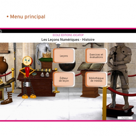 Un menu principal pour accéder aux leçons, aux exercices et évaluations, à l'éditeur de leçon et à la bibliothèque de médias. Un menu principal pour accéder aux leçons, aux exercices et évaluations, à l'éditeur de leçon et à la bibliothèque de médias.