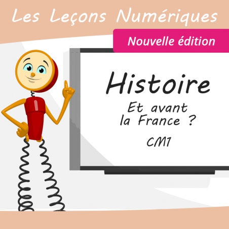 Les Leçons Numériques d'Histoire • Et avant la France ? • Nouvelle édition Les Leçons Numériques d'Histoire • Et avant la France ? • Nouvelle édition