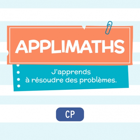 Applimaths • Apprendre à résoudre des problèmes au CP Applimaths • Apprendre à résoudre des problèmes au CP