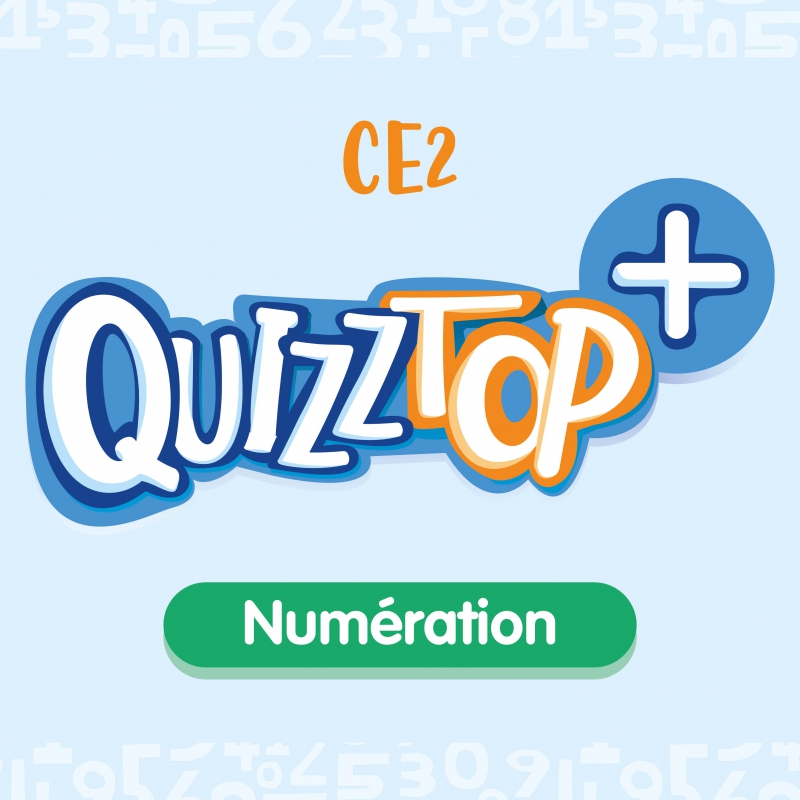 Quizztop+ • Numération • CE2 Quizztop+ • Numération • CE2