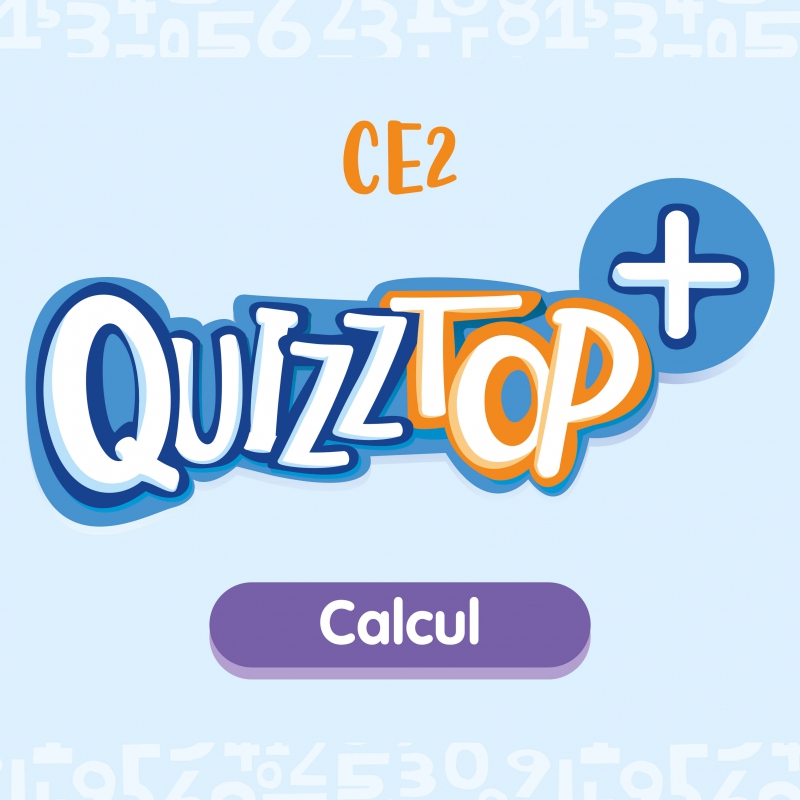 Quizztop+ • Calcul • CE2 Quizztop+ • Calcul • CE2