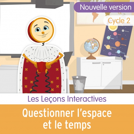 Questionner l'espace et le temps • Cycle 2 • Les Leçons Interactives Questionner l'espace et le temps • Cycle 2 • Les Leçons Interactives