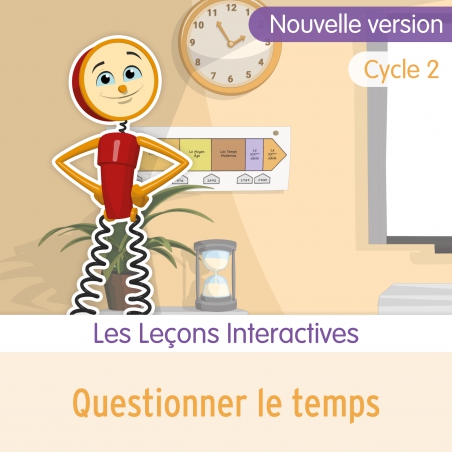 Questionner le temps • Cycle 2 • Les Leçons Interactives Questionner le temps • Cycle 2 • Les Leçons Interactives