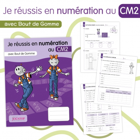 Je réussis en numération avec Bout de Gomme • CM2 Je réussis en numération avec Bout de Gomme • CM2