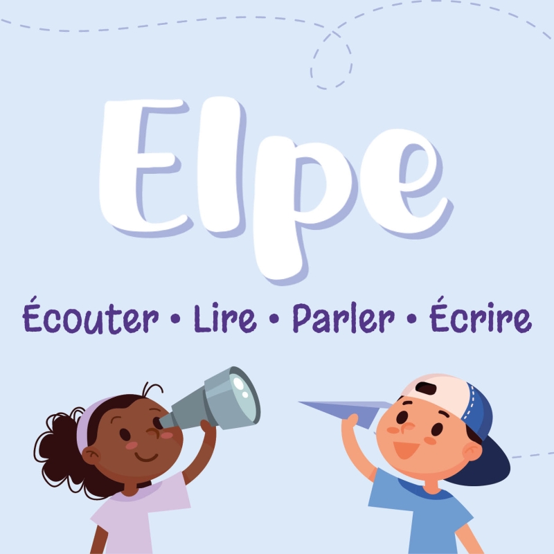 ELPE - Écouter Lire Parler Écrire ELPE - Écouter Lire Parler Écrire